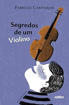 Fabricio Carpinejar Segredos de um violino